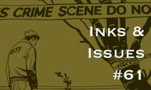 Inks & Issues #61 - Green River Killer
